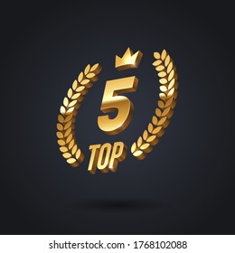 Top 5 award emblem. Golden award logo with laurel wreath and crown on black background. Vector illustration. 3d luxury top 5 sign.