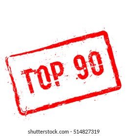 Top 90 red rubber stamp isolated on white background. Grunge rectangular seal with text, ink texture and splatter and blots, vector illustration.