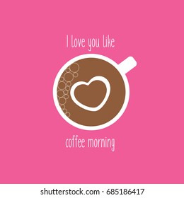 Top above view clean of modern isolated coffee cup flat design style with bubbles & foam icon vector icon cartoon. Love shaped heart cream & text - i love you like the coffee morning. 