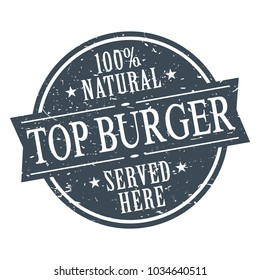 Top Burger Hamburger Delicious Quality Take Away Fast Food Stamp Design Vector Art Badge.