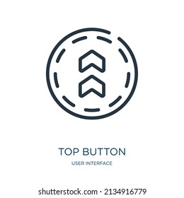 top button thin line icon. top, website linear icons from user interface concept isolated outline sign. Vector illustration symbol element for web design and apps.