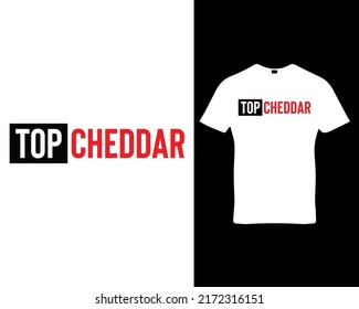 Top cheddar quote custom typography t-shirt, banner, poster, cards, cases, cover design template vector