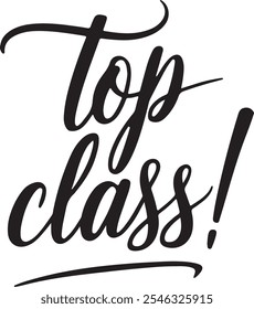 Top Class! typography, silhouette Vector, digital art illustration