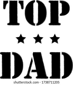 top dad, father's day design.
cool design, black letters with black stars