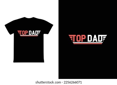 "Top Dad" typography vector father's quote t-shirt design.