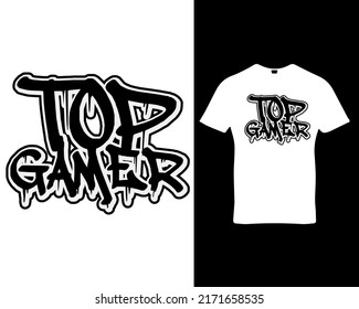 Top gamer quote custom graffiti typography t-shirt,banner,poster,cards,cases,cover design template vector.
