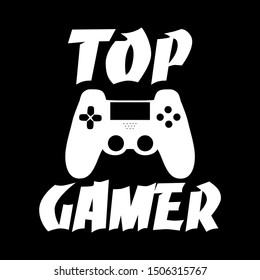 Top Gamer- text with controller, on black backgound. Good for textile, t-shirt, banner poster, print on gift.