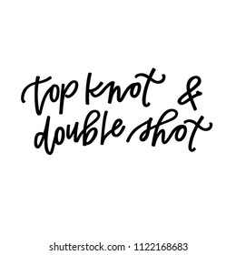 Top knot and double shot