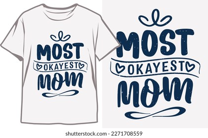 Top Mother's Day T-Shirt Designs to Show Your Love and Appreciation. Mother's Day T-Shirt Designs vector. Mother's Day Typography T-Shirt Design.