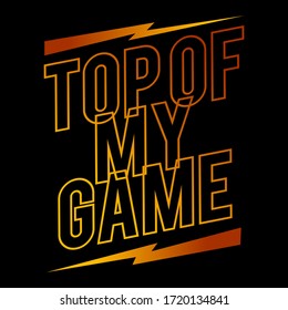 Top of my game abstract gradient,Graphic design print t-shirts sport fasion,vecto,poster,card