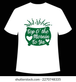 Top O The Mornin To Ya, St. Patrick's Day Shirt Print Template, Lucky Charms, Irish, everyone has a little luck Typography Design