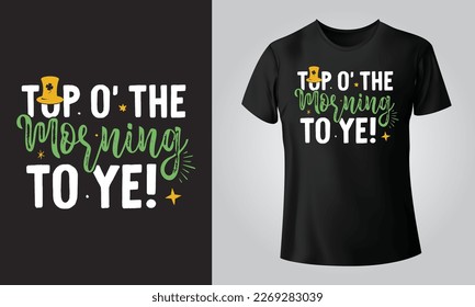 Top o' the morning to ye! - Typographical Black Background, T-shirt, mug, cap and other print on demand Design, svg, Vector, EPS, JPG