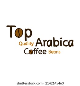 Top quality arabica coffee beans packaging sticker. Isolated on white label with hand drawn sign with dark roasted elements. Caffeine product advertising emblem, vector illustration