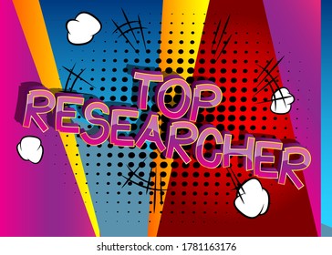 Top Researcher Comic book style cartoon words. Text on abstract background.