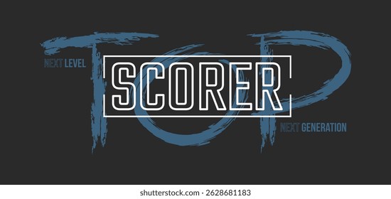 Top Scorer, stylish slogan typography tee shirt design. Motivation and inspirational quote. Clothing,t shirt, apparel and other uses.