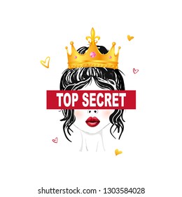 Top secret slogan print with beautiful girl in gold realistic crown illustration. T-shirt graphics, textile graphic