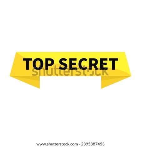 Top Secret In Yellow Ribbon Rectangle Shape For Information Warning Announcement
