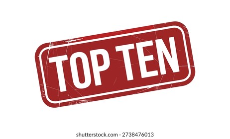 top ten red stamp label with distressed grunge texture isolated on white background, ranking and achievement badge design
