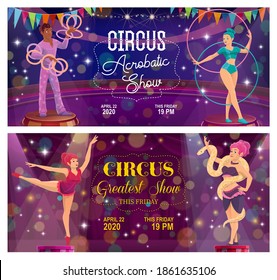 Top tent circus acrobatic show vector flyers. Magic performance with girl gymnast and juggler juggling with rings, women acrobat and snake charmer. Cartoon performers on big top tent circus arena.