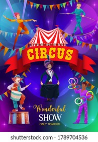 Top tent circus show vector flyer. Performers on big top tent circus arena. Magic performance with clown, aerial gymnast and juggler juggling with rings, magician illusionist and tightrope walker