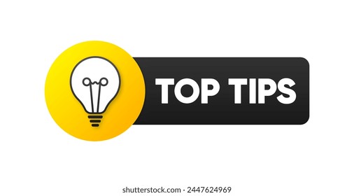 Top Tips banner. Bubble with light bulb icon. Top tips badge. Quick tips for business and advertising. Vector illustration.