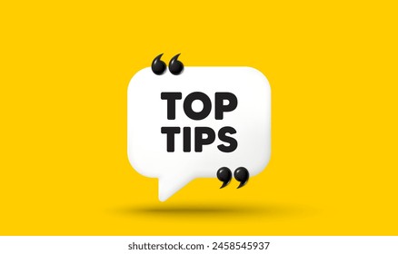 Top tips tag. Chat speech bubble 3d icon with quotation marks. Education faq sign. Best help assistance. Top tips chat message. Speech bubble banner. White text balloon. Vector