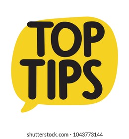 Top Tips. Vector Hand Drawn Lettering Doodle, Icon, Speech Bubble Illustration On White Background.	