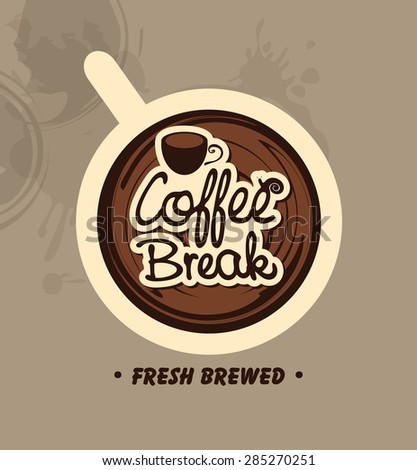 top view of a cup of coffee with the words Coffee Break