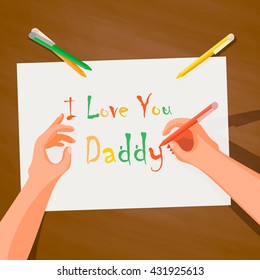 Top view on the table paper, hand, I love you dad wrote. Background for holiday happy father's day