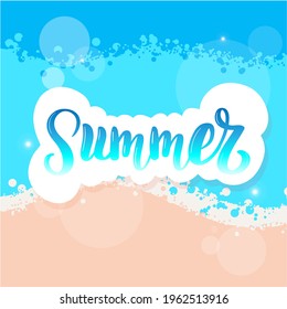 Top view, the sea and the inscription - summer - against the background of the sea surf, blue sea and summer beach. Bright postcard. Vector illustration.
