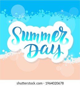 Top view, the sea and the inscription - summer day - against the background of the sea surf, blue sea and summer beach.  Vector illustration.