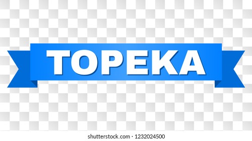 TOPEKA text on a ribbon. Designed with white title and blue tape. Vector banner with TOPEKA tag on a transparent background.