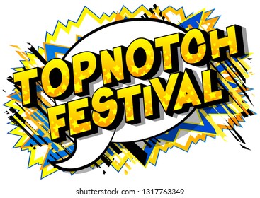 Topnotch Festival - Vector illustrated comic book style phrase on abstract background.