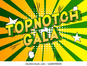Topnotch Gala - Vector illustrated comic book style phrase on abstract background.
