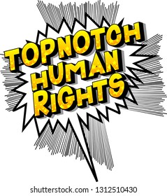 Topnotch Human Rights - Vector illustrated comic book style phrase on abstract background.