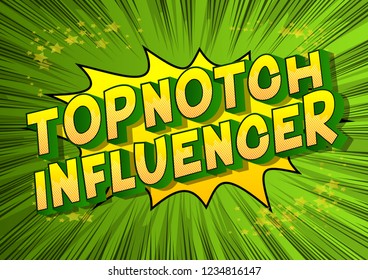 Topnotch Influencer - Vector illustrated comic book style phrase on abstract background.