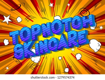 Topnotch Skincare - Vector illustrated comic book style phrase on abstract background.