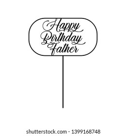 topper Happy birthday Father For party . good for cake topper, good for scrap booking, posters, textiles, gifts, gift sets. Vector design can change color - Vector