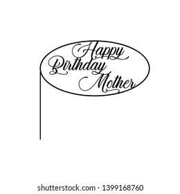 Topper zum Geburtstag Mutter Zum Feiern . gut für Kuchentopper, gut für Schrottbuchung, Plakate, Textilien, Geschenke, Geschenkartikel. Vektordesign kann Farbe ändern - Vektorgrafik