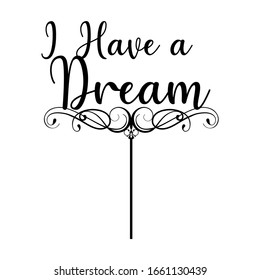 Topper for party. I have a Dream .good for cake topper, good for scrap booking, posters, textiles, gifts, gift sets. Vector design can change color
