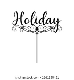 Topper for party. Holiday .good for cake topper, good for scrap booking, posters, textiles, gifts, gift sets. Vector design can change color