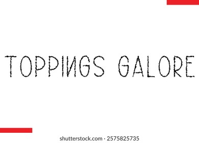 Toppings Galore pizza quotes  typography text