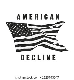 
Torn American flag and the inscription American decline. Design for printing on t-shirts, stickers and more. Vector.