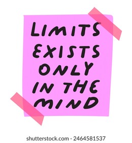 torn piece of paper.  Phrase - Limits exists only in the mind. Flat design. Vector hand drawn illustration on white background.