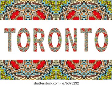 Toronto sign lettering with tribal ethnic ornament. Decorative letters and frame border pattern. Card or Invitation design. Travel theme background. Hand drawn vector illustration