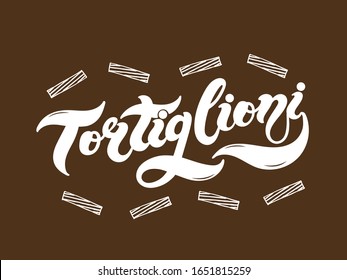 Tortiglioni. The name of the type of pasta in Italian. Hand drawn lettering. Vector illustration. Illustration is great for restaurant or cafe menu design.