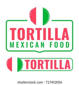 Tortilla mexican food. Badge with icon, logo set. Vector illustrations on white background. Business concept for cafe or restaurant.
