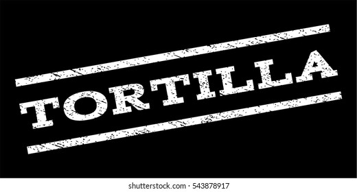 Tortilla watermark stamp. Text tag between parallel lines with grunge design style. Rubber seal stamp with unclean texture. Vector white color ink imprint on a black background.