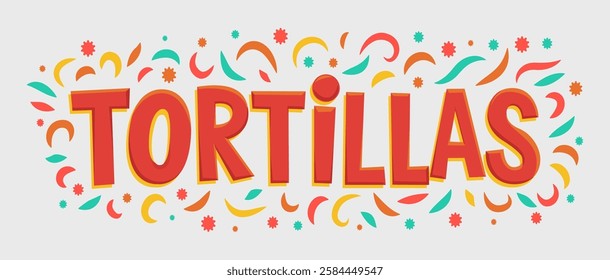 Tortillas Mexican food made of corn  flour, essential Mexico cuisine. Tacos, burritos traditional dishes, festive sign design.