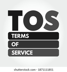 TOS - Terms Of Service are the legal agreements between a service provider and a person who wants to use that service, acronym text concept background